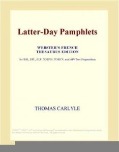 Baixar Latter-Day Pamphlets (Webster's French Thesaurus Edition) pdf, epub, eBook