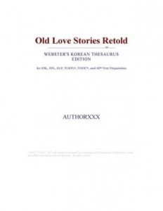 Baixar Old Love Stories Retold (Webster's Korean Thesaurus Edition) pdf, epub, eBook