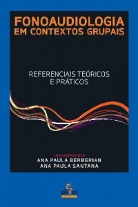 Baixar Fonoaudiologia Em Contextos Grupais – Referenciais Teóricos e Práticos pdf, epub, eBook