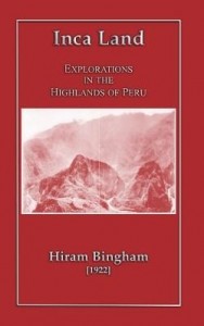 Baixar Inca Land – Explorations in the Highlands of Peru pdf, epub, eBook