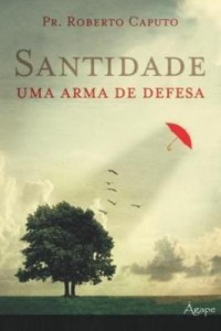 Baixar Santidade – Uma Arma de Defesa pdf, epub, eBook