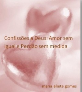 Baixar Confissões a Deus: Amor sem igual e perdão sem medida pdf, epub, eBook