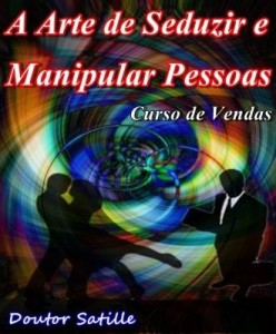 Baixar A ARTE DE SEDUZIR E MANIPULAR PESSOAS – Curso de Vendas pdf, epub, eBook