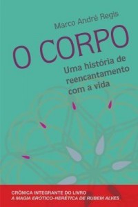 Baixar O corpo (subtítulo: Uma história de reencantamento com a vida) pdf, epub, eBook