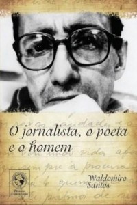 Baixar O Jornalista, o poeta e o homem pdf, epub, eBook