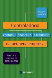 Baixar Controladoria contábil, financeira e tributária na pequena empresa: para ter a empresa na palma da m pdf, epub, eBook