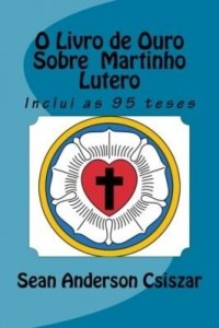 Baixar O Livro de Ouro sobre Martinho Lutero pdf, epub, eBook