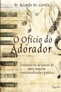 Baixar O Ofício do Adorador – o Ministério de Louvor de Uma Maneira Contextualizada e Prática pdf, epub, eBook