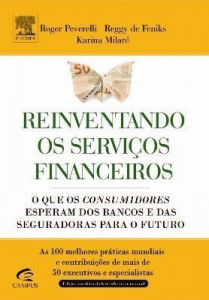 Baixar Reinventando Os Serviços Financeiros – o Que Os Consumidores Esperam Dos Bancos e Das Seguradoras… pdf, epub, eBook