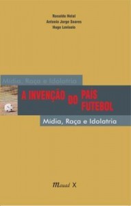 Baixar A Invenção do País do Futebol pdf, epub, eBook