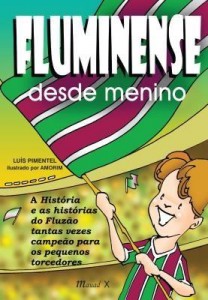 Baixar Fluminense Desde Menino – A História e as Histórias do Fluzão – Col. Desde Menino pdf, epub, eBook