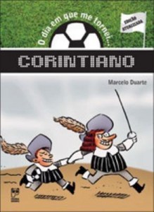 Baixar O Dia Em Que Me Tornei … Corintiano – 2ª Ed. 2013 pdf, epub, eBook