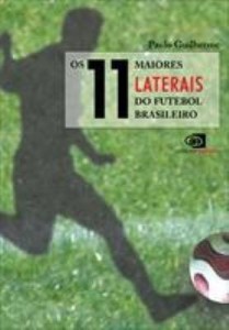 Baixar Os 11 Maiores Laterais do Futebol Brasileiro pdf, epub, eBook