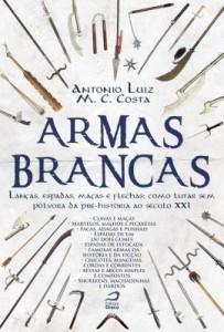 Baixar Armas Brancas: Lanças, espadas, maças e flechas ? como lutar sem pólvora da pré-história ao séc. XI pdf, epub, eBook