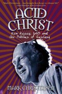 Baixar Acid christ: ken kesey, lsd, and the politics of pdf, epub, eBook