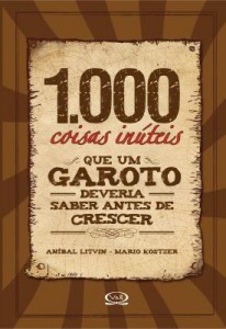 Baixar 1000 Coisas Inúteis que um Garoto Deveria Saber Antes de Crescer pdf, epub, eBook