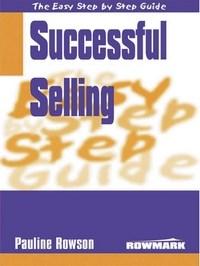 Baixar The Easy Step By Step Guide To Successful Selling pdf, epub, eBook