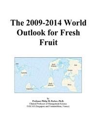 Baixar The 2009-2014 World Outlook For Fresh Fruit pdf, epub, eBook