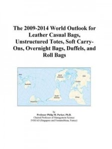Baixar The 2009-2014 World Outlook for Leather Casual Bags, Unstructured Totes, Soft Carry-Ons, Overnight B pdf, epub, eBook