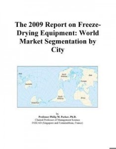 Baixar The 2009 Report on Freeze-Drying Equipment: World Market Segmentation by City pdf, epub, eBook