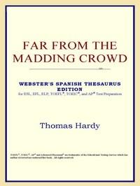 Baixar Far From the Madding Crowd (webster's Spanish Thesaurus Edition) pdf, epub, eBook