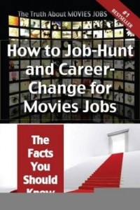 Baixar The Truth About Movies Jobs – How to Job-Hunt and Career-Change for Movies Jobs – The Facts You Shou pdf, epub, eBook