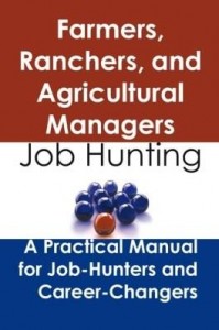 Baixar Farmers, Ranchers, and Agricultural Managers: Job Hunting – A Practical Manual for Job-Hunters and C pdf, epub, eBook
