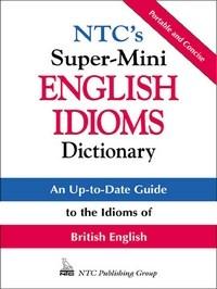 Baixar Ntc's Super-mini English Idioms Dictionary pdf, epub, eBook