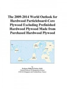 Baixar The 2009-2014 World Outlook for Hardwood Particleboard-Core Plywood Excluding Prefinished Hardwood P pdf, epub, eBook