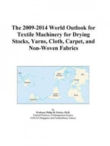 Baixar The 2009-2014 World Outlook for Textile Machinery for Drying Stocks, Yarns, Cloth, Carpet, and Non-W pdf, epub, eBook