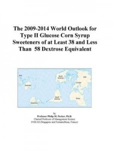 Baixar The 2009-2014 World Outlook for Type II Glucose Corn Syrup Sweeteners of at Least 38 and Less Than pdf, epub, eBook