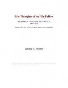 Baixar Idle Thoughts of an Idle Fellow (Webster's Japanese Thesaurus Edition) pdf, epub, eBook