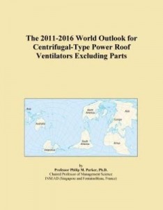 Baixar The 2011-2016 World Outlook for Centrifugal-Type Power Roof Ventilators Excluding Parts pdf, epub, eBook