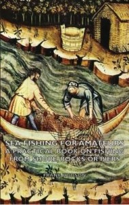 Baixar Sea Fishing for Amateurs – A Practical Book on Fishing from Shore, Rocks or Piers pdf, epub, eBook