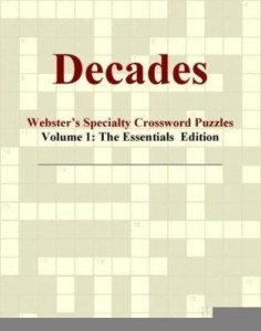 Baixar Decades – Webster's Specialty Crossword Puzzles, Volume 1: The Essentials  Edition pdf, epub, eBook
