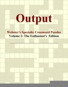 Baixar Output – Webster's Specialty Crossword Puzzles, Volume 2: The Enthusiast's  Edition pdf, epub, eBook