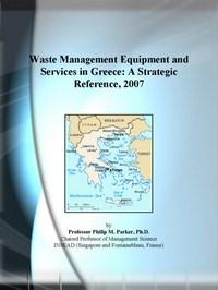 Baixar Waste Management Equipment and Services in Greece: A Strategic Reference, 2007 pdf, epub, eBook