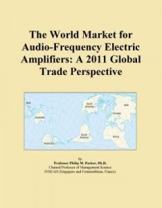 Baixar The World Market for Audio-Frequency Electric Amplifiers: A 2011 Global Trade Perspective pdf, epub, eBook