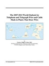 Baixar The 2007-2012 World Outlook for Telephone and Telegraph Wire and Cable Made in Plants That Draw Wire pdf, epub, eBook