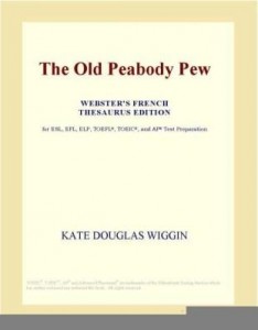 Baixar The Old Peabody Pew (Webster's French Thesaurus Edition) pdf, epub, eBook