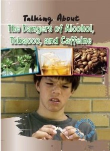 Baixar Talking about the Dangers of Alcohol, Tobacco, and Caffeine pdf, epub, eBook