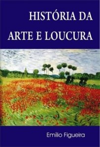 Baixar HISTÓRIA DA ARTE E LOUCURA pdf, epub, eBook