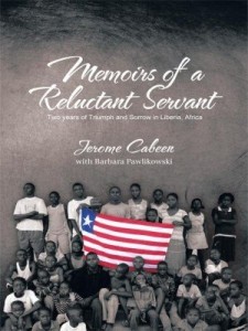 Baixar Memoirs of a Reluctant Servant: Two years of Triumph and Sorrow in Liberia, Africa pdf, epub, eBook