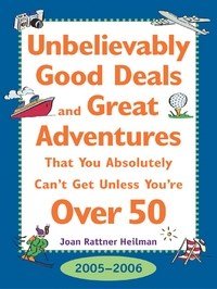 Baixar Unbelievably Good Deal and Great Adventures That You Absolutely Can't Get Unless You're Over 50, 200 pdf, epub, eBook