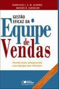 Baixar GESTÃO EFICAZ DA EQUIPE DE VENDAS VENDA MAIS ADEQUANDO SUA EQUIPE AOS CLIENTES – 1ª edição pdf, epub, eBook