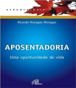 Baixar Aposentadoria: uma oportunidade de vida pdf, epub, eBook