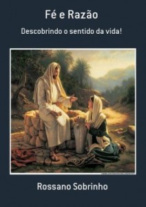 Baixar Fé e Razão, descobrindo o sentido da vida! pdf, epub, eBook