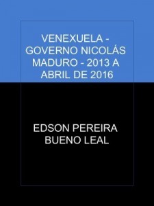 Baixar VENEZUELA – GOVERNO NICOLÁS MADURO – 2013 A ABRIL DE 2016 pdf, epub, eBook