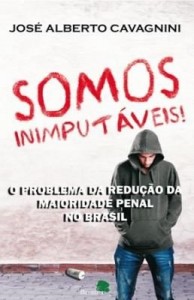 Baixar SOMOS INIMPUTÁVEIS! – O PROBLEMA DA REDUÇÃO DA MAIORIDADE PENAL NO BRASIL pdf, epub, eBook