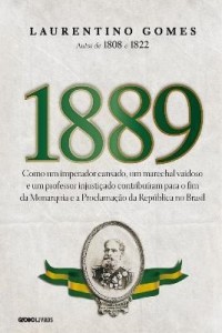 Baixar 1889 ? Como um imperador cansado, um  marechal vaidoso e um professor injustiçado… pdf, epub, eBook